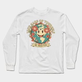 Take Care Of Yourself, We Need You Long Sleeve T-Shirt